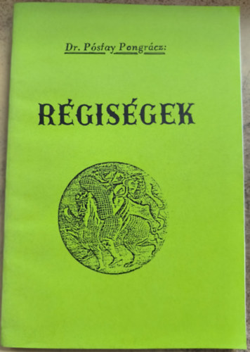 Dr. P�sfay Pongr�cz - R�gis�gek (reprint)