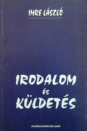 Imre L�szl� - Irodalom �s k�ldet�s