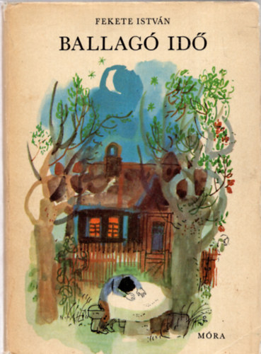 Fekete Istv�n - Ballag� id� 1. kiad�s