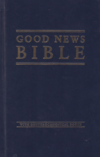 GOOD NEW BIBLE - With The Deuterocanonical Books also called The Apocrypha