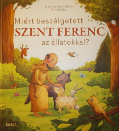 Martina Steinkhler - Elli Bruder - Mirt beszlgetett Szent Ferenc az llatokkal?