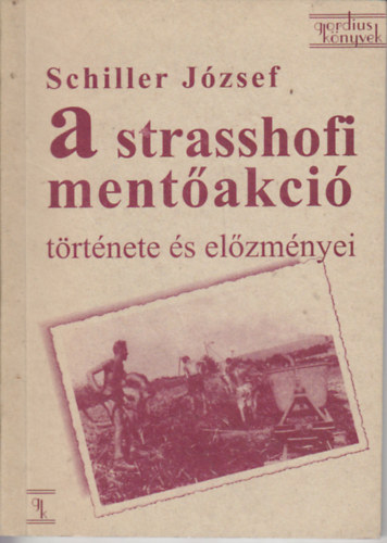 Schiller Jzsef - A strasshofi mentakci trtnete s elzmnyei (1944-45)