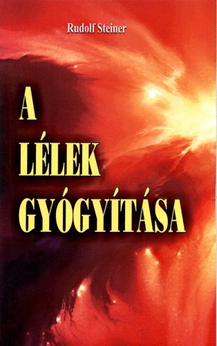 Rudolf Steiner - A l�lek gy�gy�t�sa