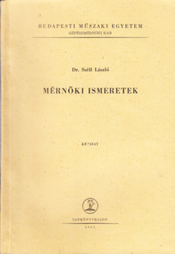 Dr. Szll Lszl - Mrnki ismeretek (kzirat)