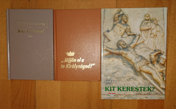 Gróf Lajos - 3 könyv a keresztény hitről: Világraszóló biztonság a "Béke fejedelme" alatt, "Jöjjön el a te országod!", Kit kerestek?