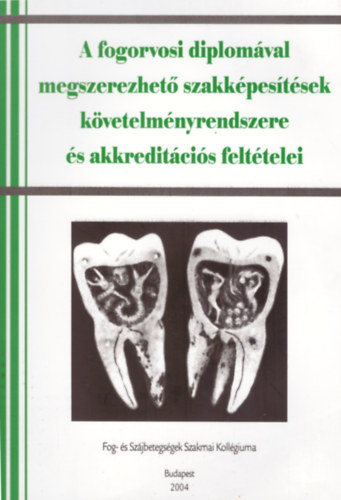 Dr. Dr. Orosz Mihly Fejrdy Pl - A fogorvosi diplomval megszerezhet szakkpestsek kvetelmnyrendszere s akkreditcis felttelei