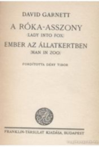 David Garnett - A r�ka-asszony,Ember az �llatkertben
