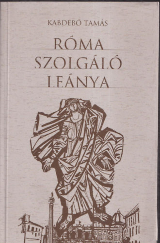 Kabdeb� Tam�s - R�ma szolg�l� le�nya