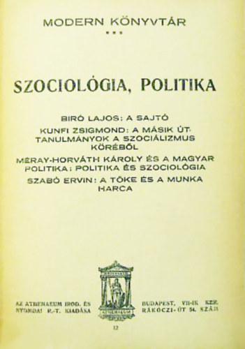 Br Lajos, Kunfi Zsigmond, Mray-Horvth Kroly, Szab Ervin - Szociolgia, politika (Modern Knyvtr 1911. 45., 61., 62-63-64., 71-72-73. szm egybektve)