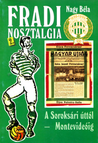 Nagy Bla - Fradi nosztalgia 2. - A Soroksri ttl - Montevideig