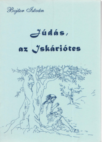 Bojtor Istv�n - J�d�s, az Isk�ri�tes