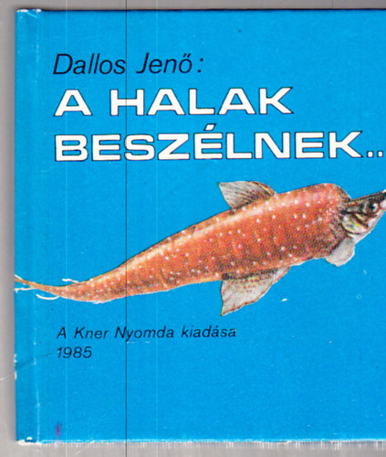 Dallos Jenő - A halak beszélnek (minikönyv)