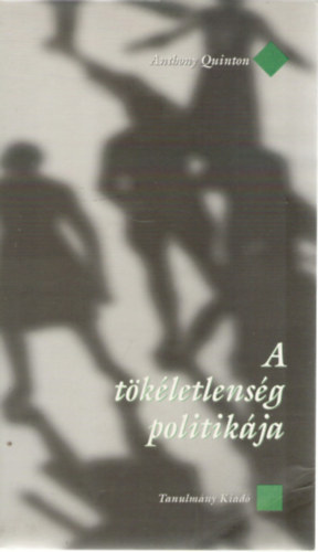 Anthony Quinton - A t�k�letlens�g politik�ja