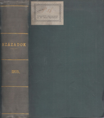 Nagy Gyula  (szerk) - Szzadok (A Magyar Trtnelmi Trsulat Kzlnye) 1905 teljes vf.