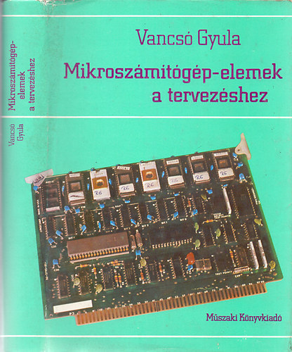 Vancs Gyula - Mikroszmtgp-elemek a tervezshez (3. kiads)