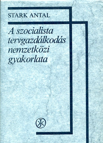 Stark Antal - A szocialista tervgazd�lkod�s nemzetk�zi gyakorlata