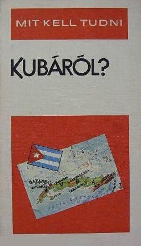 Kerekes Gy�rgy - Mit kell tudni Kub�r�l?