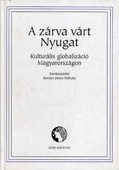 Kov�cs J�nos M�ty�s - A z�rva v�rt Nyugat \(kultur�lis globaliz�ci� Magyarorsz�gon)