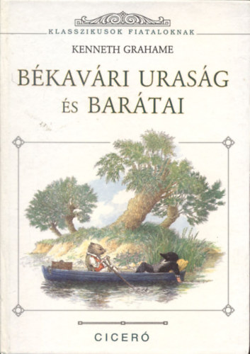 Kenneth Grahame - Bkavri urasg s bartai: Kalandozsok szrazon s vzen - Klasszikusok fiataloknak