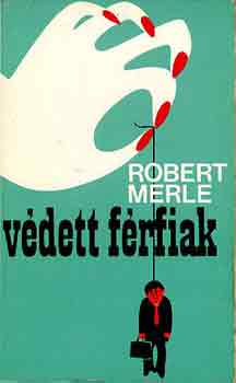 Robert Merle - V�dett f�rfiak