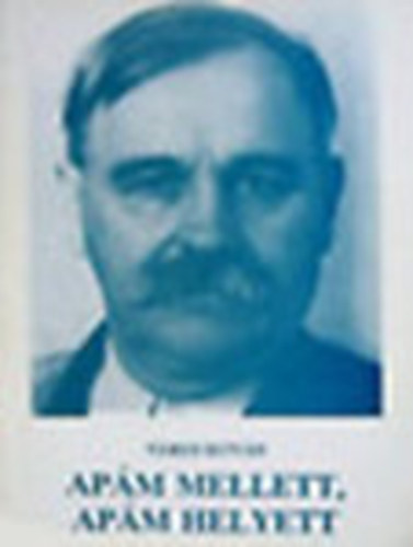 Veres István - Apám mellett, apám helyett Dedikált!!!