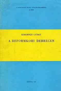Komor�czy Gy�rgy - A reformkori Debrecen