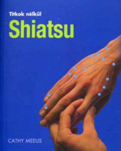 Cathy Meeus - Titkok nélkül - Shiatsu