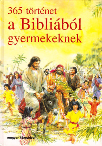 Mary Batchelor - 365 t�rt�net a Bibli�b�l gyermekeknek