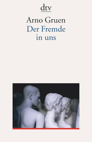 Gruen Arno - Der Fremde in uns