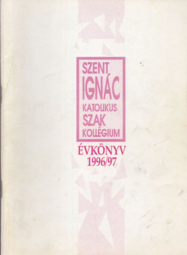 Szerk: Posta Istvn - Szent Ignc katolikus szakkolgium vknyv 1996-97