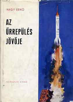 Nagy Ern� - Az �rrep�l�s j�v�je