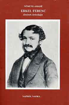 N�meth Am�d� - Erkel Ferenc �let�nek kr�nik�ja