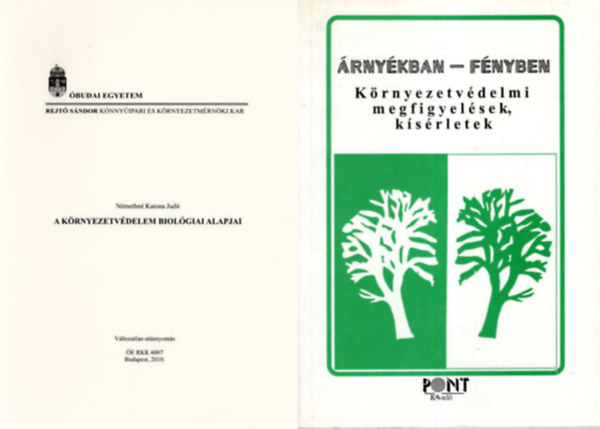 Nmethn Katona Judit, Horvth Mikls - 2 m a krnyezetvdelemrl: A krnyezetvdelem biolgiai alapjai + rnykban - fnyben  Krnyezetvdelmi megfigyelsek, ksrletek