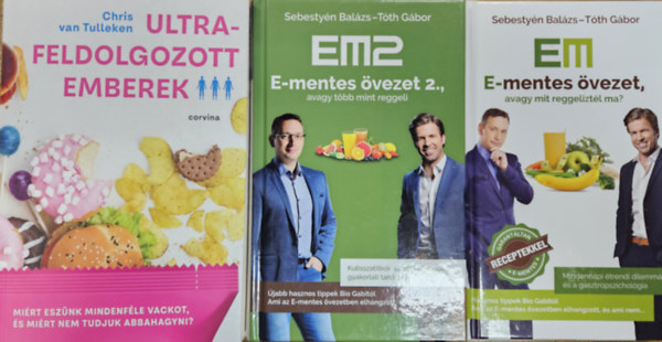 Chris van Tulleken Sebestyén Balázs Tóth Gábor - 3 db könyv az élelmiszerek világáról: Ultrafeldolgozott emberek + E-mentes övezet, avagy mit reggeliztél ma? + E-mentes övezet 2., avagy több mint reggeli