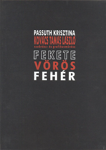 Passuth Krisztina; Kovács Tamás László - Fekete, vörös, fehér (Számozott)