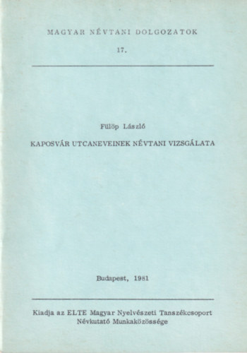 Flp Lszl - Kaposvr utcaneveinek nvtani vizsglata