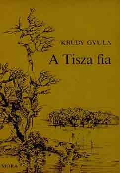 Kr�dy Gyula - A Tisza fia