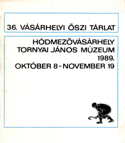 Katona Lszl - 36. Vsrhelyi szi Trlat - Hdmezvsrhelyi Tornyai Jnos Mzeum 1989. oktber 8-november 19.