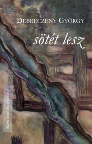 Debreczeny György - Debreczeny György - Sötét lesz