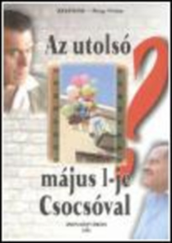 Pálinkás István szerk. - Az utolsó május 1-je Csocsóval