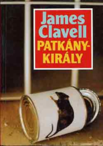 Ford.: Nikowitz Oszkr James Clavell - Patknykirly - A szerz "zsia-Saga" regnyciklusnak negyedik ktete (King Rat)