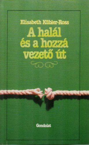Elisabeth Kbler-Ross - A hall s a hozz vezet t