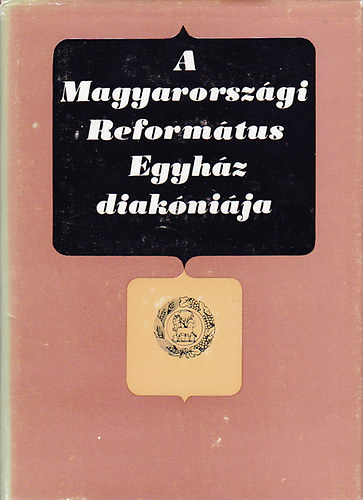 Dr. Bartha Tibor  (szerk.) - A Magyarorszgi Reformtus Egyhz diaknija