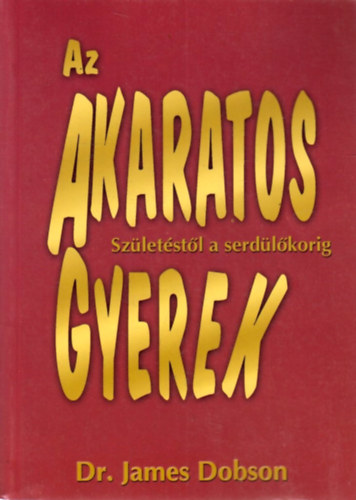 Dr. James Dobson - Az akaratos gyerek