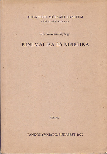 Dr. Kozmann Gyrgy - Kinematika s kinetika