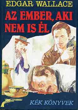 Edgar Wallace - Az ember, aki nem is l