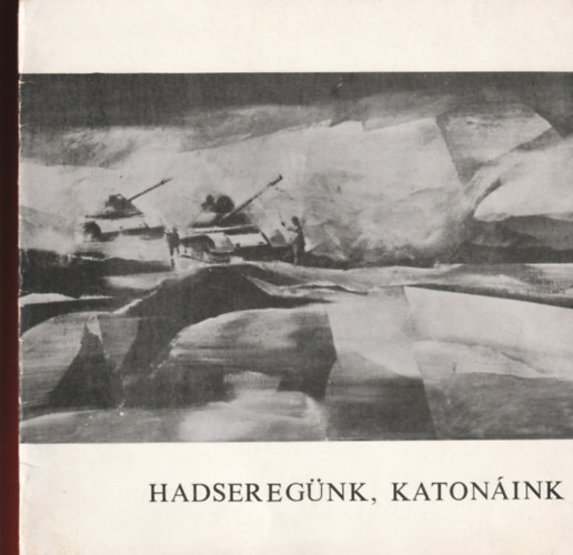 Orszgos Hadtrtneti Mzeum - Hadseregnk,katonink