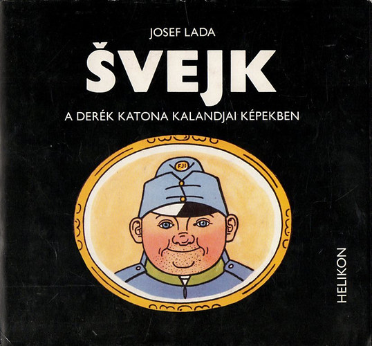 Josef Lada - Svejk a der�k katona kalandjai k�pekben