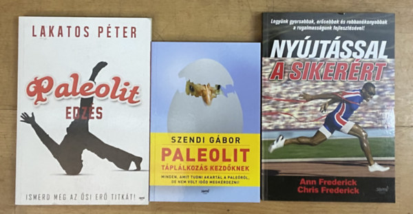 Ann Frederick, Chris Frederick, Lakatos Péter, Szendi Gábor - 3 db könyv a paleolitról életmódról - Nyújtással a sikerért, Paleolit edzés, Paleolit táplálkozás kezdőknek