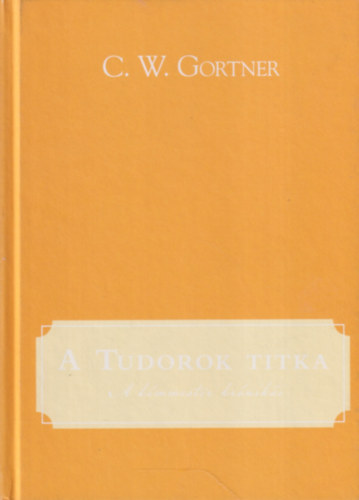 C. W. Gortner - A Tudorok titka